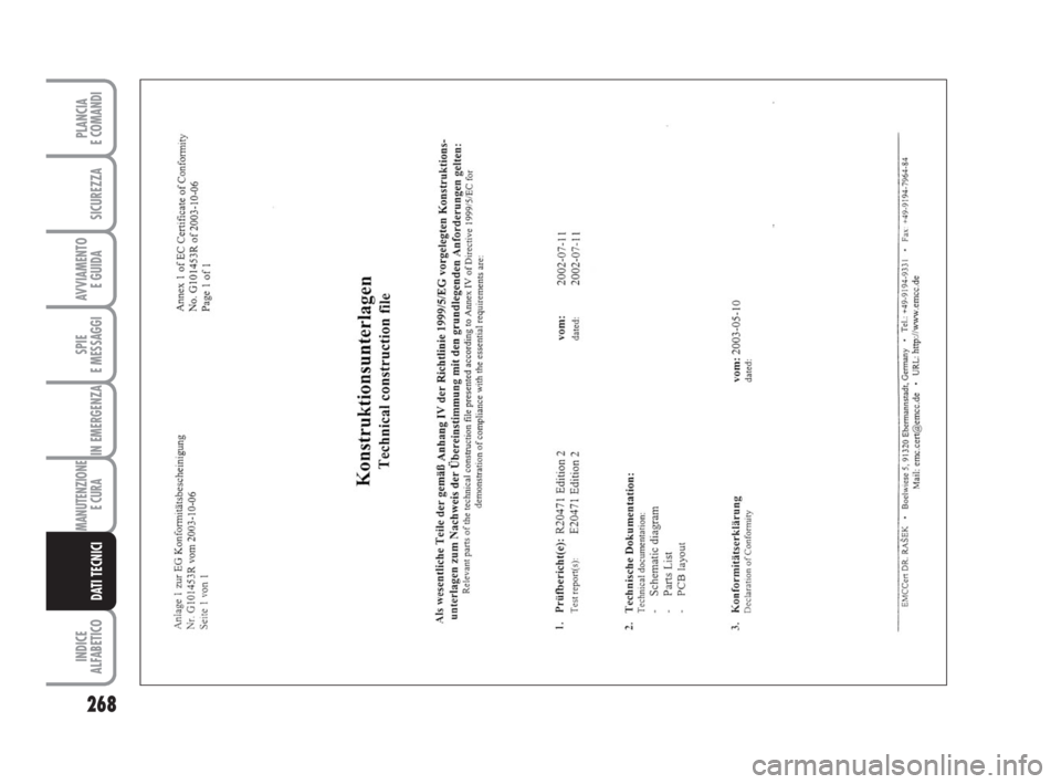 FIAT DUCATO 2008  Libretto Uso Manutenzione (in Italian) 268
SPIE
E MESSAGGI
INDICE
ALFABETICO
PLANCIA
E COMANDI
SICUREZZA
AVVIAMENTO 
E GUIDA
IN EMERGENZA
MANUTENZIONE
E CURA 
DATI TECNICI
211-269 Ducato IT  6-11-2007  9:18  Pagina 268 