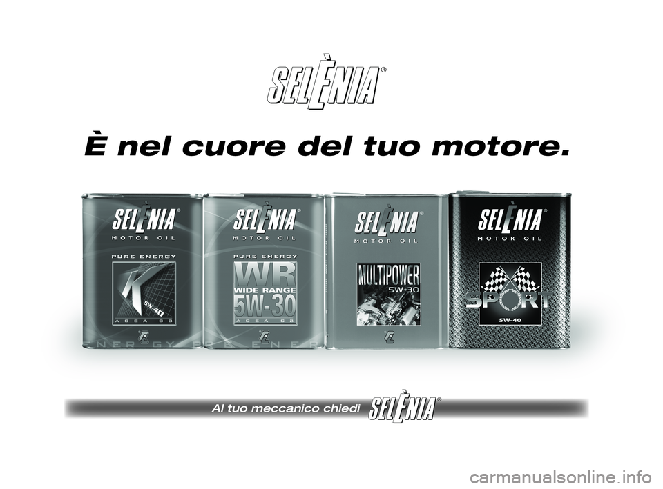 FIAT DUCATO 2010  Libretto Uso Manutenzione (in Italian) ®
Al tuo meccanico chiedi
®
Pagine_ITA.indd 118-05-2005 11:53:40
È nel cuore del tuo motore.
231-276 DUCATO LUM I 9ed  15-04-2011  8:52  Pagina 275 