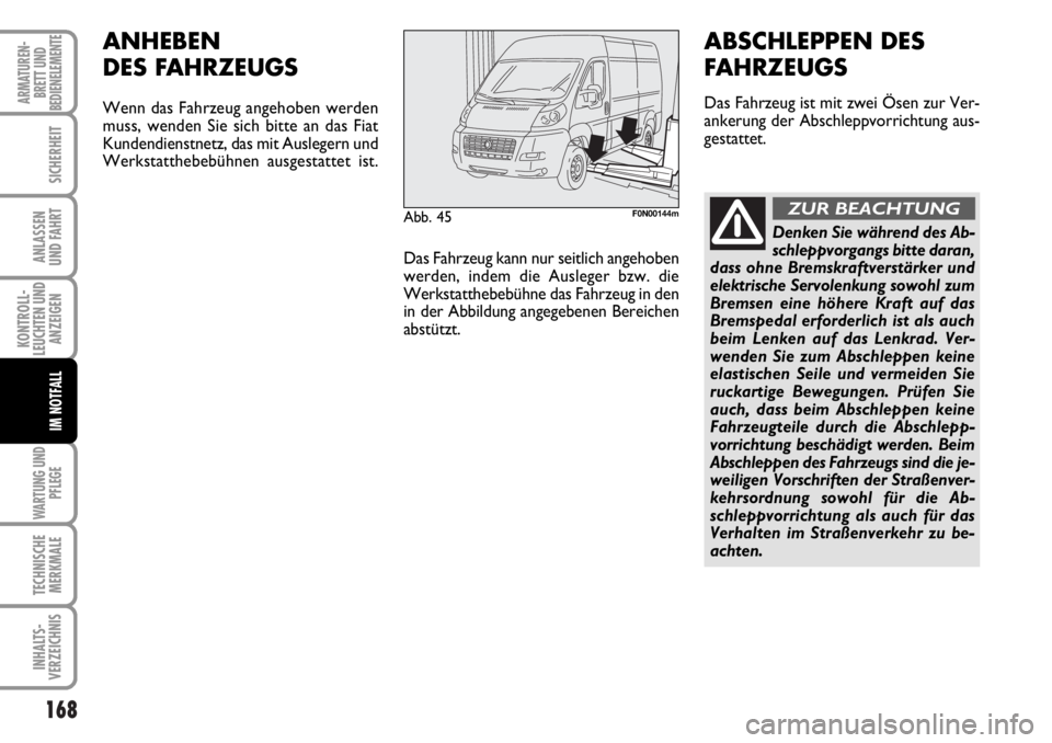 FIAT DUCATO 2006 Betriebsanleitung (in German) 168
KONTROLL-
LEUCHTEN UND
ANZEIGEN
WARTUNG UND
PFLEGE
TECHNISCHE
MERKMALE
INHALTS-
VERZEICHNIS
ARMATUREN-
BRETT UND
BEDIENELEMENTE
SICHERHEIT
ANLASSEN
UND FAHRT
IM NOTFALL
Abb. 45F0N00144m
ANHEBEN
DE FIAT DUCATO 2006 Betriebsanleitung (in German) 168
KONTROLL-
LEUCHTEN UND
ANZEIGEN
WARTUNG UND
PFLEGE
TECHNISCHE
MERKMALE
INHALTS-
VERZEICHNIS
ARMATUREN-
BRETT UND
BEDIENELEMENTE
SICHERHEIT
ANLASSEN
UND FAHRT
IM NOTFALL
Abb. 45F0N00144m
ANHEBEN
DE