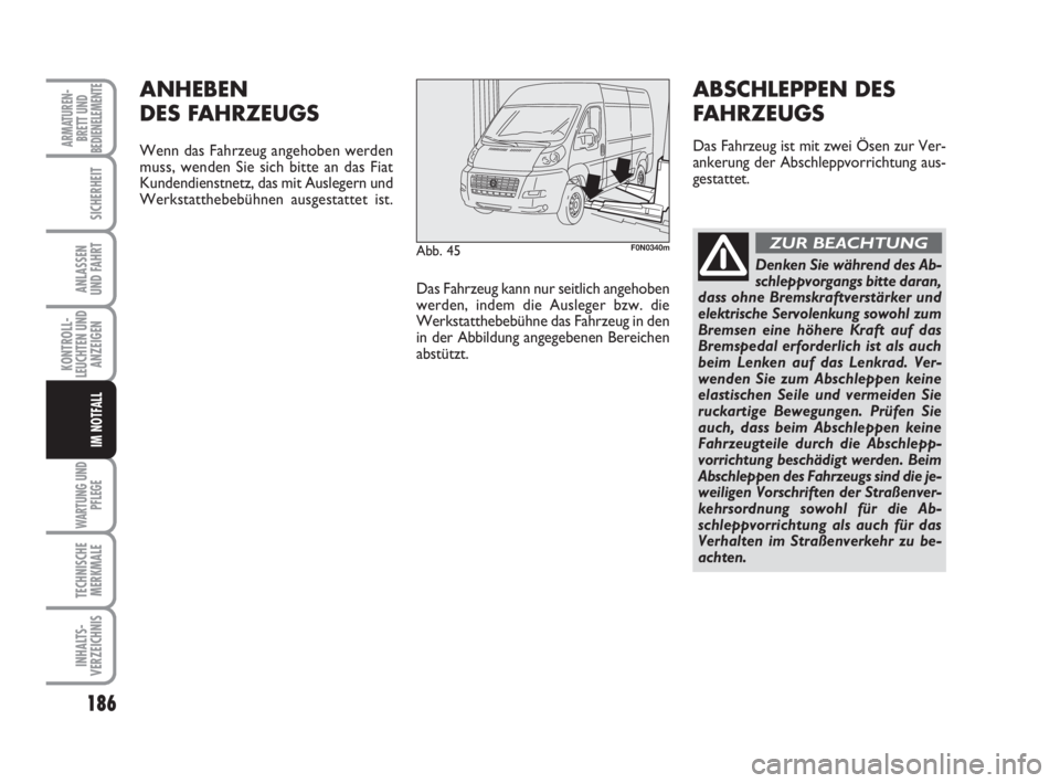 FIAT DUCATO 2008 Betriebsanleitung (in German) 186
KONTROLL-
LEUCHTEN UND
ANZEIGEN
WARTUNG UND
PFLEGE
TECHNISCHE
MERKMALE
INHALTS-
VERZEICHNIS
ARMATUREN-
BRETT UND
BEDIENELEMENTE
SICHERHEIT
ANLASSEN
UND FAHRT
IM NOTFALL
Abb. 45F0N0340m
ANHEBEN
DES FIAT DUCATO 2008 Betriebsanleitung (in German) 186
KONTROLL-
LEUCHTEN UND
ANZEIGEN
WARTUNG UND
PFLEGE
TECHNISCHE
MERKMALE
INHALTS-
VERZEICHNIS
ARMATUREN-
BRETT UND
BEDIENELEMENTE
SICHERHEIT
ANLASSEN
UND FAHRT
IM NOTFALL
Abb. 45F0N0340m
ANHEBEN
DES