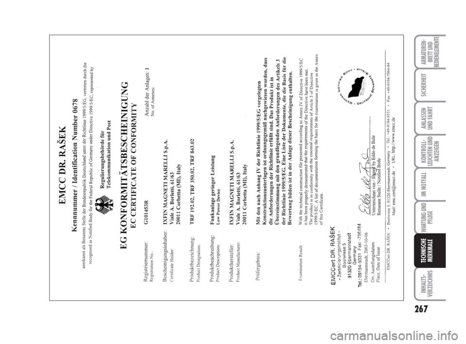 FIAT DUCATO 2008  Betriebsanleitung (in German) 267
KONTROLL-
LEUCHTEN UND
ANZEIGEN
INHALTS-
VERZEICHNIS
ARMATUREN-
BRETT UND
BEDIENELEMENTE
SICHERHEIT
ANLASSEN
UND FAHRT
IM NOTFALL
WARTUNG UND
PFLEGE
TECHNISCHE
MERKMALE
211-269 Ducato D  6-11-2007