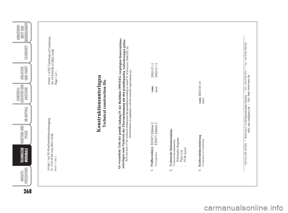 FIAT DUCATO 2008  Betriebsanleitung (in German) 268
KONTROLL-
LEUCHTEN UND
ANZEIGEN
INHALTS-
VERZEICHNIS
ARMATUREN-
BRETT UND
BEDIENELEMENTE
SICHERHEIT
ANLASSEN
UND FAHRT
IM NOTFALL
WARTUNG UND
PFLEGE
TECHNISCHE
MERKMALE
211-269 Ducato D  6-11-2007