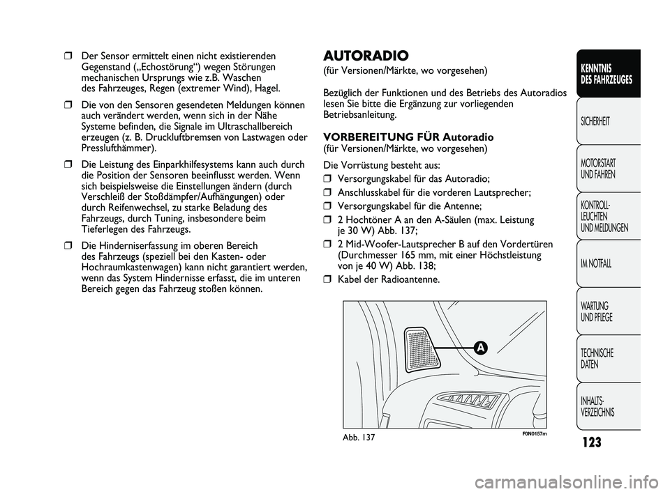 FIAT DUCATO 2010 Betriebsanleitung (in German) F0N0157mAbb. 137
AUTORADIO
(für Versionen/Märkte, wo vorgesehen)
Bezüglich der Funktionen und des Betriebs des Autoradios
lesen Sie bitte die Ergänzung zur vorliegenden
Betriebsanleitung.
VORBEREI FIAT DUCATO 2010 Betriebsanleitung (in German) F0N0157mAbb. 137
AUTORADIO
(für Versionen/Märkte, wo vorgesehen)
Bezüglich der Funktionen und des Betriebs des Autoradios
lesen Sie bitte die Ergänzung zur vorliegenden
Betriebsanleitung.
VORBEREI