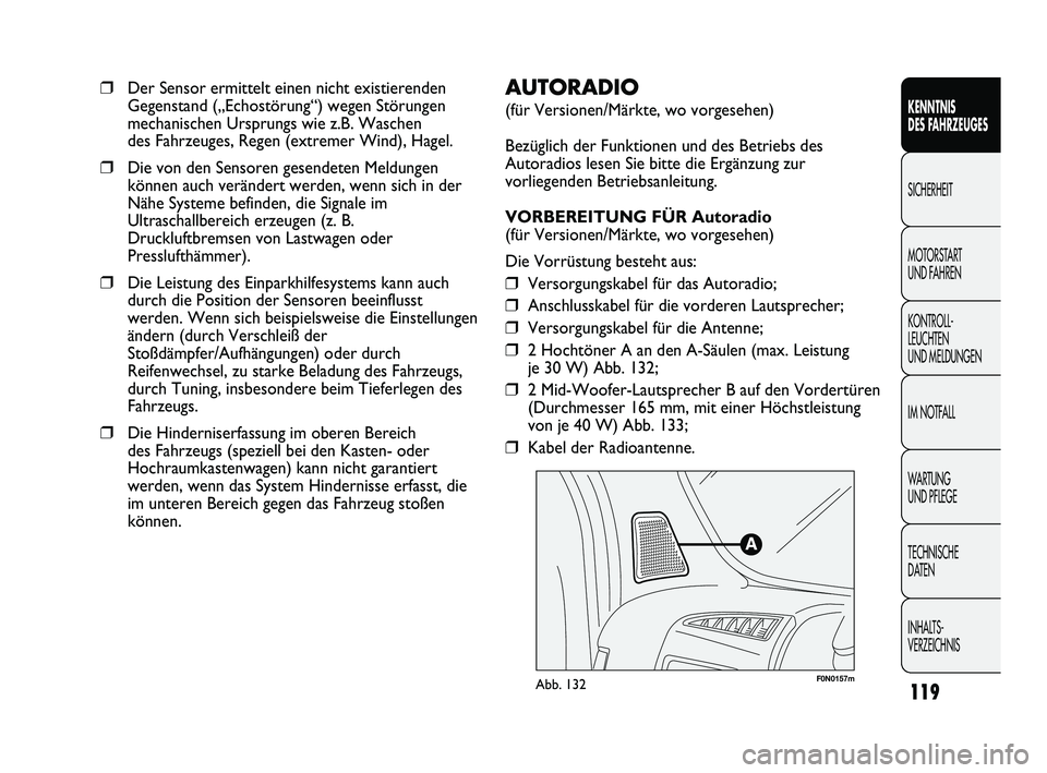 FIAT DUCATO 2012  Betriebsanleitung (in German) F0N0157mAbb. 132
AUTORADIO
(für Versionen/Märkte, wo vorgesehen)
Bezüglich der Funktionen und des Betriebs des
Autoradios lesen Sie bitte die Ergänzung zur
vorliegenden Betriebsanleitung.
VORBEREI