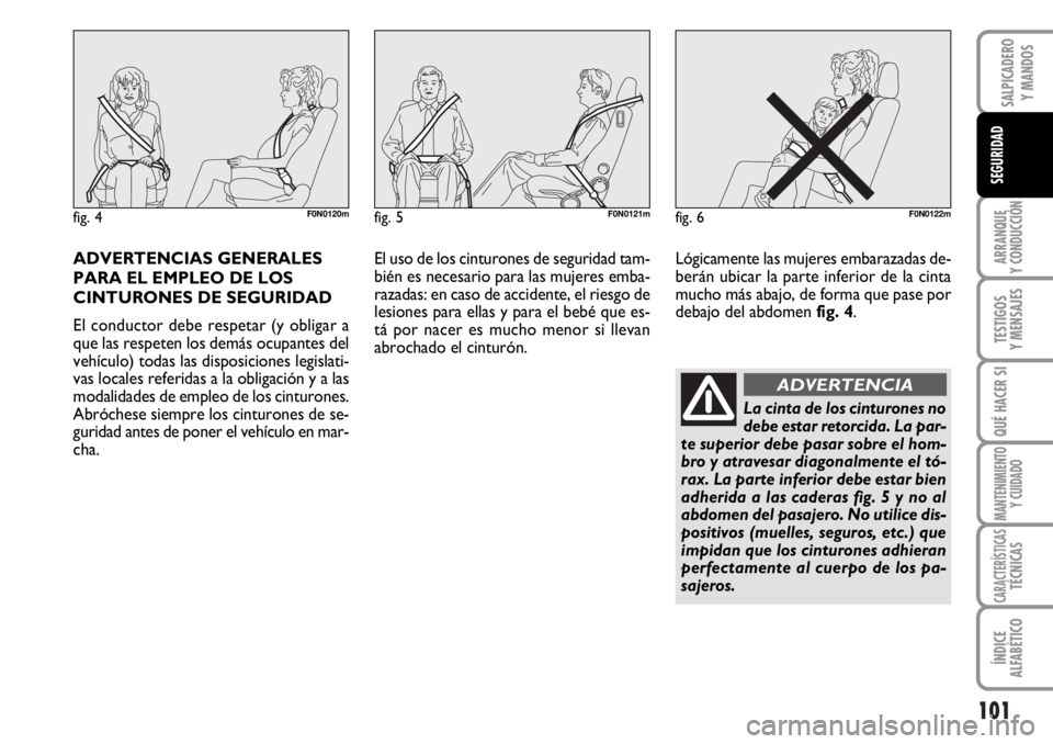 FIAT DUCATO 2006 Manual de Empleo y Cuidado (in Spanish) 101
ARRANQUE
Y CONDUCCIÓN
TESTIGOS
Y MENSAJES
QUÉ HACER SI
MANTENIMIENTO
Y CUIDADO
CARACTERÍSTICASTÉCNICAS
ÍNDICE
ALFABÉTICO
SALPICADERO
Y MANDOS
SEGURIDAD
ADVERTENCIAS GENERALES
PARA EL EMPLEO FIAT DUCATO 2006 Manual de Empleo y Cuidado (in Spanish) 101
ARRANQUE
Y CONDUCCIÓN
TESTIGOS
Y MENSAJES
QUÉ HACER SI
MANTENIMIENTO
Y CUIDADO
CARACTERÍSTICASTÉCNICAS
ÍNDICE
ALFABÉTICO
SALPICADERO
Y MANDOS
SEGURIDAD
ADVERTENCIAS GENERALES
PARA EL EMPLEO