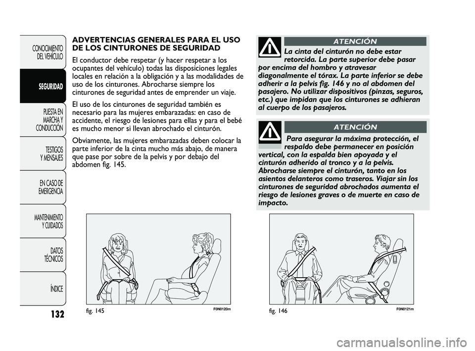 FIAT DUCATO 2009  Manual de Empleo y Cuidado (in Spanish) F0N0121mfig. 146132
CONOCIMIENTO
DEL VEHÍCULO
SEGURIDAD
PUESTA EN
MARCHA Y
CONDUCCIÓN
TESTIGOS
Y MENSAJES
EN CASO DE
EMERGENCIA
MANTENIMIENTO
Y CUIDADOS
DATOS
TÉCNICOS
ÍNDICE
F0N0120mfig. 145
ADVE