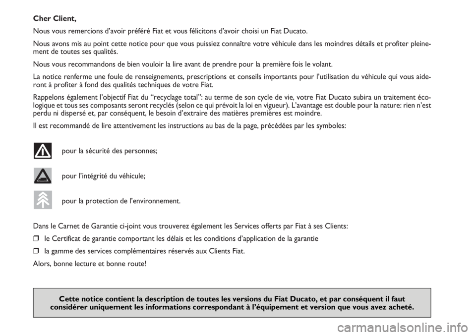 FIAT DUCATO 2006 Notice dentretien (in French) Cher Client,
Nous vous remercions d’avoir préféré Fiat et vous félicitons d’avoir choisi un Fiat Ducato.
Nous avons mis au point cette notice pour que vous puissiez connaître votre véhicule FIAT DUCATO 2006 Notice dentretien (in French) Cher Client,
Nous vous remercions d’avoir préféré Fiat et vous félicitons d’avoir choisi un Fiat Ducato.
Nous avons mis au point cette notice pour que vous puissiez connaître votre véhicule