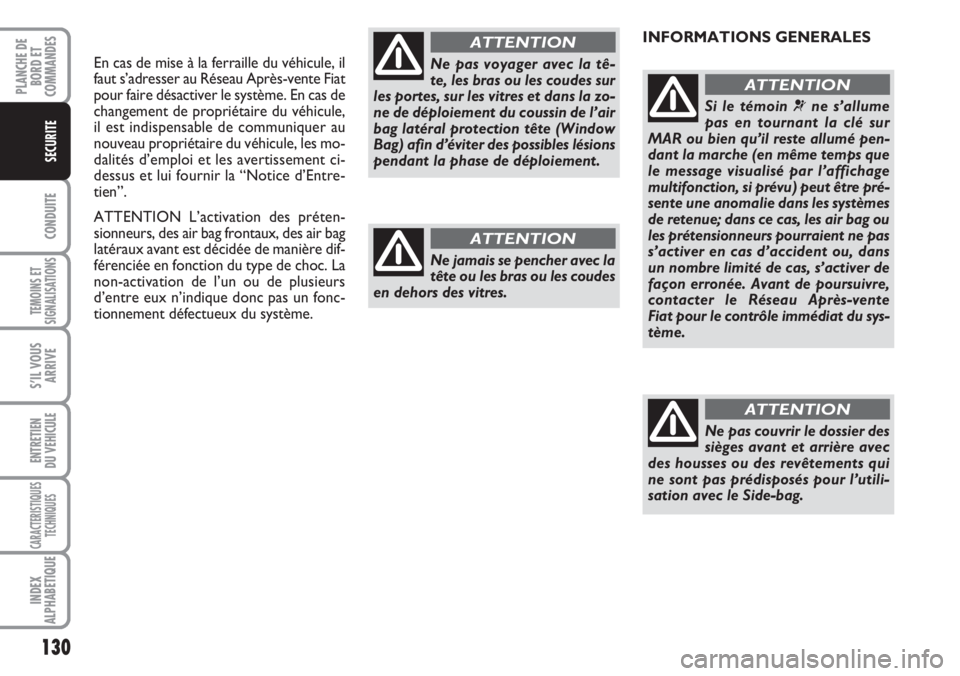 FIAT DUCATO 2007 Notice dentretien (in French) 130
CONDUITE
TEMOINS ET
SIGNALISATIONS
S’IL VOUS
ARRIVE
ENTRETIEN
DU VEHICULE
CARACTERISTIQUES
TECHNIQUES
INDEX
ALPHABETIQUE
PLANCHE DE
BORD ET
COMMANDES
SECURITE
En cas de mise à la ferraille du v FIAT DUCATO 2007 Notice dentretien (in French) 130
CONDUITE
TEMOINS ET
SIGNALISATIONS
S’IL VOUS
ARRIVE
ENTRETIEN
DU VEHICULE
CARACTERISTIQUES
TECHNIQUES
INDEX
ALPHABETIQUE
PLANCHE DE
BORD ET
COMMANDES
SECURITE
En cas de mise à la ferraille du v