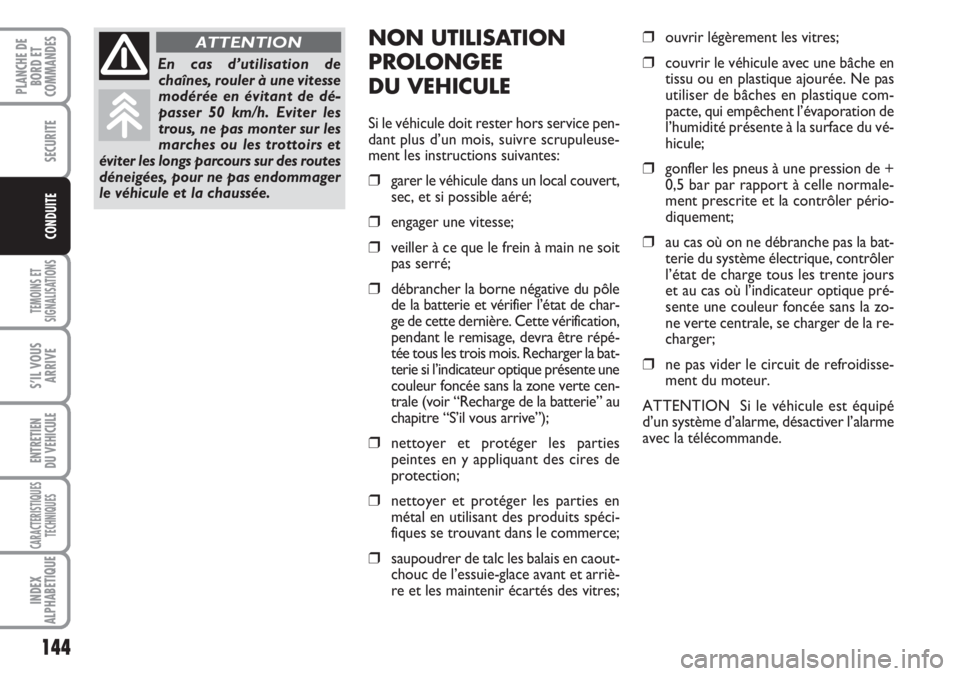 FIAT DUCATO 2007 Notice dentretien (in French) 144
TEMOINS ET
SIGNALISATIONS
S’IL VOUS
ARRIVE
ENTRETIEN
DU VEHICULE
CARACTERISTIQUES
TECHNIQUES
INDEX
ALPHABETIQUE
PLANCHE DE
BORD ET
COMMANDES
SECURITE
CONDUITE
NON UTILISATION
PROLONGEE
DU VEHICU FIAT DUCATO 2007 Notice dentretien (in French) 144
TEMOINS ET
SIGNALISATIONS
S’IL VOUS
ARRIVE
ENTRETIEN
DU VEHICULE
CARACTERISTIQUES
TECHNIQUES
INDEX
ALPHABETIQUE
PLANCHE DE
BORD ET
COMMANDES
SECURITE
CONDUITE
NON UTILISATION
PROLONGEE
DU VEHICU