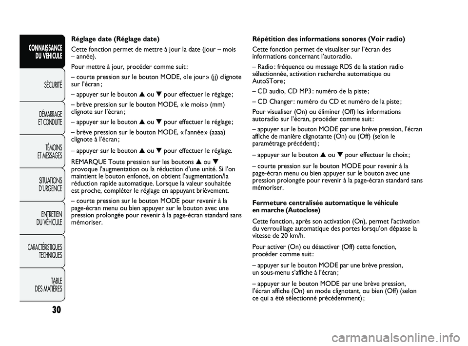 FIAT DUCATO 2009 Notice dentretien (in French) Répétition des informations sonores (Voir radio)
Cette fonction permet de visualiser sur l’écran des
informations concernant l’autoradio.
– Radio : fréquence ou message RDS de la station rad FIAT DUCATO 2009 Notice dentretien (in French) Répétition des informations sonores (Voir radio)
Cette fonction permet de visualiser sur l’écran des
informations concernant l’autoradio.
– Radio : fréquence ou message RDS de la station rad