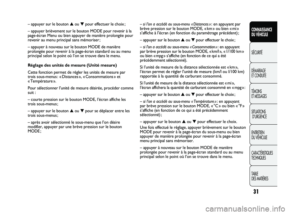 FIAT DUCATO 2009 Notice dentretien (in French) 31
CONNAISSANCE
DU VÉHICULE
SÉCURITÉ
DÉMARRAGE
ET CONDUITE
TÉMOINS
ET MESSAGES
SITUATIONS
D’URGENCE
ENTRETIEN
DU VÉHICULE
CARACTÉRISTIQUES
TECHNIQUES
TABLE
DES MATIÈRES
– si l’on a a FIAT DUCATO 2009 Notice dentretien (in French) 31
CONNAISSANCE
DU VÉHICULE
SÉCURITÉ
DÉMARRAGE
ET CONDUITE
TÉMOINS
ET MESSAGES
SITUATIONS
D’URGENCE
ENTRETIEN
DU VÉHICULE
CARACTÉRISTIQUES
TECHNIQUES
TABLE
DES MATIÈRES
– si l’on a a