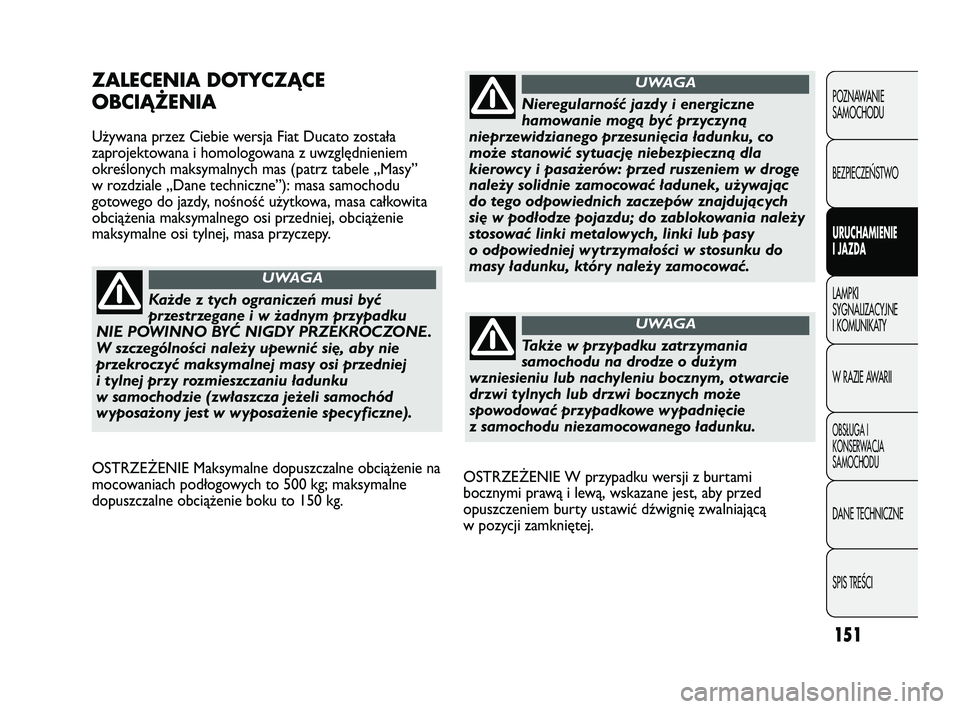 FIAT DUCATO 2008 Instrukcja obsługi (in Polish) 151
POZNAWANIE
SAMOCHODU
BEZPIECZE¡STWO
URUCHAMIENIE
I JAZDA
LAMPKI
SYGNALIZACYJNE
I KOMUNIKATY
W RAZIE AWARII
OBS¸UGA I
KONSERWACJA
SAMOCHODU
DANE TECHNICZNE
SPIS TREÂCI
OSTRZEŻENIE W przypadku w FIAT DUCATO 2008 Instrukcja obsługi (in Polish) 151
POZNAWANIE
SAMOCHODU
BEZPIECZE¡STWO
URUCHAMIENIE
I JAZDA
LAMPKI
SYGNALIZACYJNE
I KOMUNIKATY
W RAZIE AWARII
OBS¸UGA I
KONSERWACJA
SAMOCHODU
DANE TECHNICZNE
SPIS TREÂCI
OSTRZEŻENIE W przypadku w