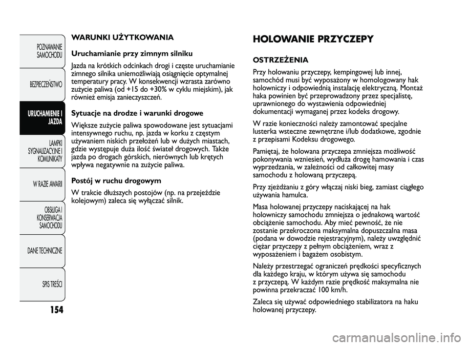 FIAT DUCATO 2008 Instrukcja obsługi (in Polish) 154
POZNAWANIE
SAMOCHODU
BEZPIECZE¡STWO
URUCHAMIENIE I
JAZDA
LAMPKI
SYGNALIZACYJNE I
KOMUNIKATY
W RAZIE AWARII
OBS¸UGA I
KONSERWACJA
SAMOCHODU
DANE TECHNICZNE
SPIS TREÂCI
HOLOWANIE PRZYCZEPY
OSTRZE FIAT DUCATO 2008 Instrukcja obsługi (in Polish) 154
POZNAWANIE
SAMOCHODU
BEZPIECZE¡STWO
URUCHAMIENIE I
JAZDA
LAMPKI
SYGNALIZACYJNE I
KOMUNIKATY
W RAZIE AWARII
OBS¸UGA I
KONSERWACJA
SAMOCHODU
DANE TECHNICZNE
SPIS TREÂCI
HOLOWANIE PRZYCZEPY
OSTRZE