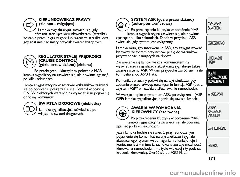 FIAT DUCATO 2008 Instrukcja obsługi (in Polish) 171
POZNAWANIE
SAMOCHODU
BEZPIECZE¡STWO
URUCHAMIENIE
I JAZDA
LAMPKI
SYGNALIZACYJNE
I KOMUNIKATY
W RAZIE AWARII
OBS¸UGA I
KONSERWACJA
SAMOCHODU
DANE TECHNICZNE
SPIS TREÂCI
REGULATOR STAŁEJ PRĘDKO FIAT DUCATO 2008 Instrukcja obsługi (in Polish) 171
POZNAWANIE
SAMOCHODU
BEZPIECZE¡STWO
URUCHAMIENIE
I JAZDA
LAMPKI
SYGNALIZACYJNE
I KOMUNIKATY
W RAZIE AWARII
OBS¸UGA I
KONSERWACJA
SAMOCHODU
DANE TECHNICZNE
SPIS TREÂCI
REGULATOR STAŁEJ PRĘDKO