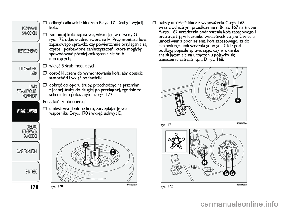 FIAT DUCATO 2008 Instrukcja obsługi (in Polish) 178
POZNAWANIE
SAMOCHODU
BEZPIECZE¡STWO
URUCHAMIENIE I
JAZDA
LAMPKI
SYGNALIZACYJNE I
KOMUNIKATY
W RAZIE AWARII
OBS¸UGA I
KONSERWACJA
SAMOCHODU
DANE TECHNICZNE
SPIS TREÂCI
F0N0370mrys. 170F0N0168mry FIAT DUCATO 2008 Instrukcja obsługi (in Polish) 178
POZNAWANIE
SAMOCHODU
BEZPIECZE¡STWO
URUCHAMIENIE I
JAZDA
LAMPKI
SYGNALIZACYJNE I
KOMUNIKATY
W RAZIE AWARII
OBS¸UGA I
KONSERWACJA
SAMOCHODU
DANE TECHNICZNE
SPIS TREÂCI
F0N0370mrys. 170F0N0168mry