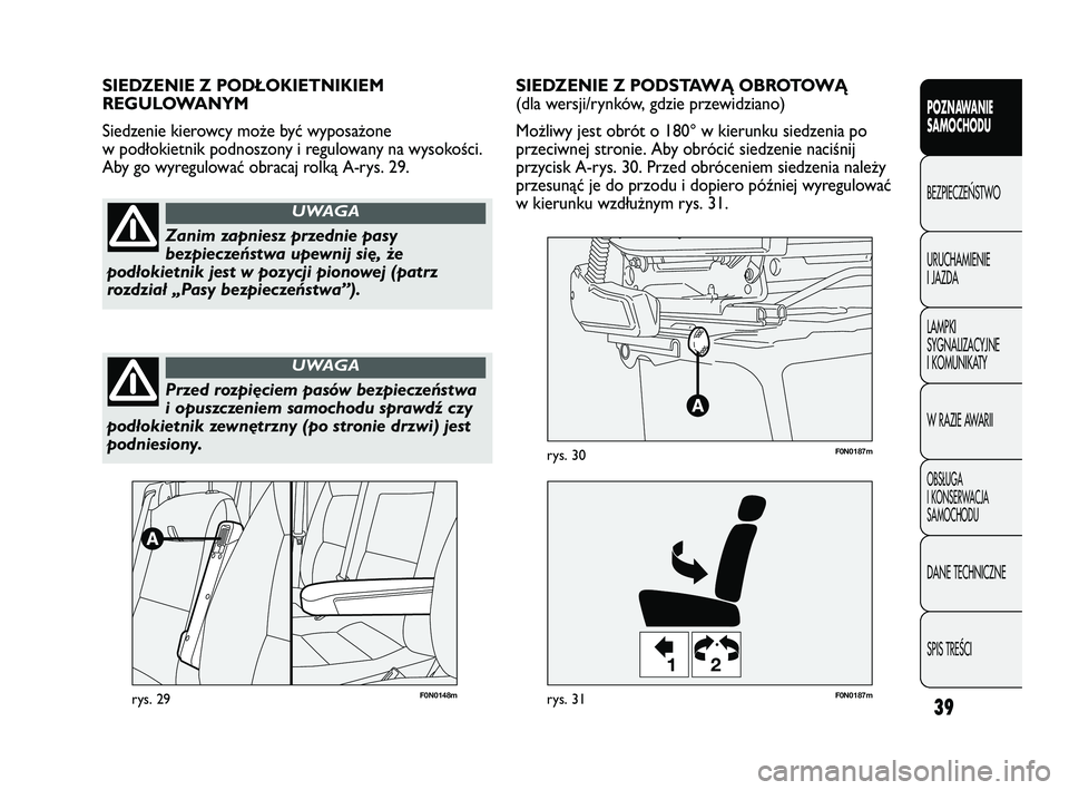FIAT DUCATO 2008 Instrukcja obsługi (in Polish) 39
POZNAWANIE
SAMOCHODU
BEZPIECZE¡STWO
URUCHAMIENIE
I JAZDA
LAMPKI
SYGNALIZACYJNE
I KOMUNIKATY
W RAZIE AWARII
OBS¸UGA
I KONSERWACJA
SAMOCHODU
DANE TECHNICZNE
SPIS TREÂCI
F0N0148mrys. 29
12
F0N0187m FIAT DUCATO 2008 Instrukcja obsługi (in Polish) 39
POZNAWANIE
SAMOCHODU
BEZPIECZE¡STWO
URUCHAMIENIE
I JAZDA
LAMPKI
SYGNALIZACYJNE
I KOMUNIKATY
W RAZIE AWARII
OBS¸UGA
I KONSERWACJA
SAMOCHODU
DANE TECHNICZNE
SPIS TREÂCI
F0N0148mrys. 29
12
F0N0187m