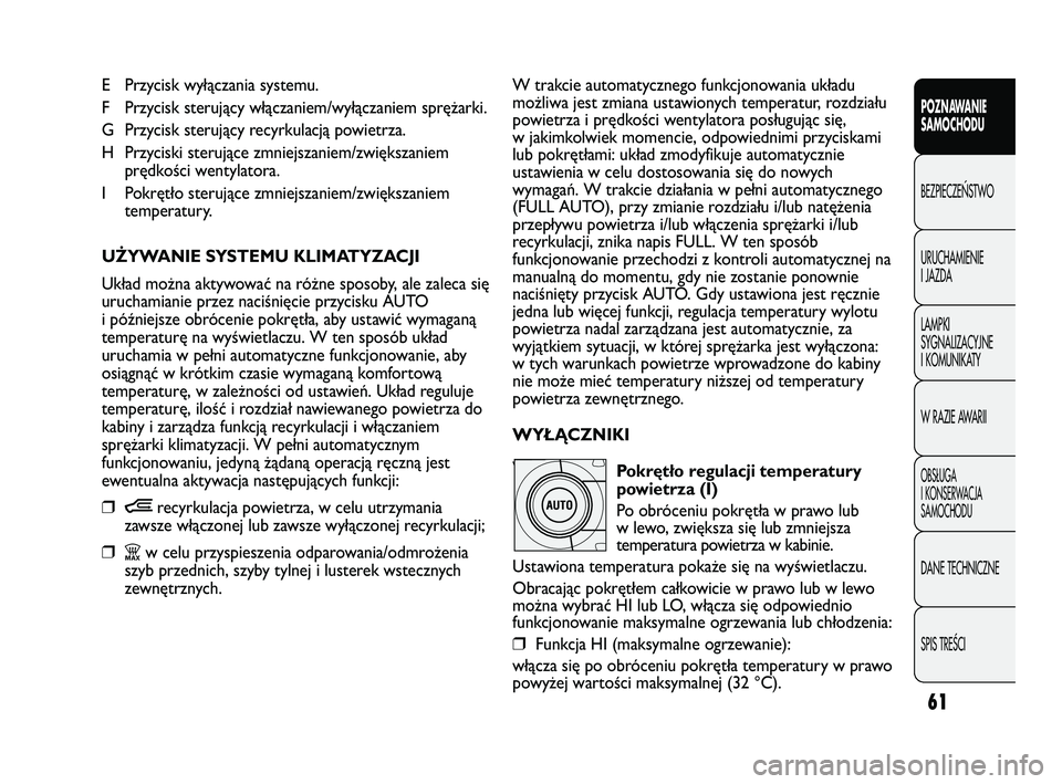 FIAT DUCATO 2008 Instrukcja obsługi (in Polish) 61
POZNAWANIE
SAMOCHODU
BEZPIECZE¡STWO
URUCHAMIENIE
I JAZDA
LAMPKI
SYGNALIZACYJNE
I KOMUNIKATY
W RAZIE AWARII
OBS¸UGA
I KONSERWACJA
SAMOCHODU
DANE TECHNICZNE
SPIS TREÂCI
E Przycisk wyłączania sys FIAT DUCATO 2008 Instrukcja obsługi (in Polish) 61
POZNAWANIE
SAMOCHODU
BEZPIECZE¡STWO
URUCHAMIENIE
I JAZDA
LAMPKI
SYGNALIZACYJNE
I KOMUNIKATY
W RAZIE AWARII
OBS¸UGA
I KONSERWACJA
SAMOCHODU
DANE TECHNICZNE
SPIS TREÂCI
E Przycisk wyłączania sys