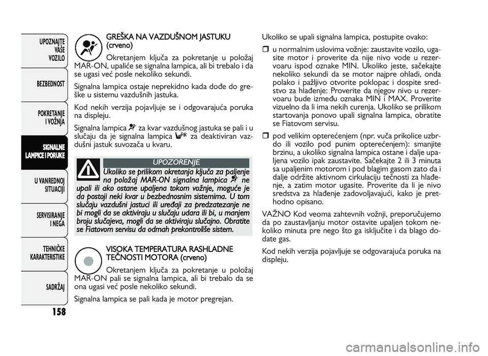 FIAT DUCATO 2013 Knjižica za upotrebu i održavanje (in Serbian) 15\b
UPOZNAJTEVAŠE
VOZI\fO
BEZBEDNOST
POKRETANJE I VOŽNJA
S IG \f AL\f E
L A M PIC E I P O RU KE
U VANREDNOJ SITUACIJI
SERVISIRANJE I NEGA
TE\bNIČKE
KARAKTERISTIKE
SADRŽAJGREMKA N A V A ZD FIAT DUCATO 2013 Knjižica za upotrebu i održavanje (in Serbian) 15\b
UPOZNAJTEVAŠE
VOZI\fO
BEZBEDNOST
POKRETANJE I VOŽNJA
S IG \f AL\f E
L A M PIC E I P O RU KE
U VANREDNOJ SITUACIJI
SERVISIRANJE I NEGA
TE\bNIČKE
KARAKTERISTIKE
SADRŽAJGREMKA N A V A ZD