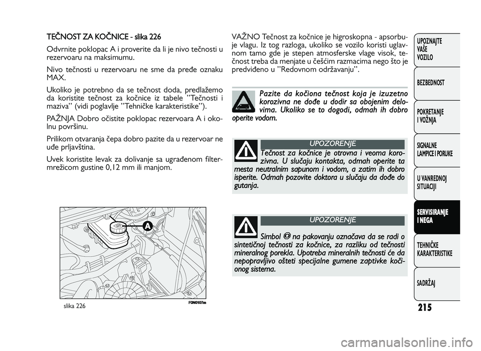 FIAT DUCATO 2013 Knjižica za upotrebu i održavanje (in Serbian) 215
UPOZNAJTE
VAŠE
VOZI\fO
BEZBEDNOST
POKRETANJE
I VOŽNJA
SIGNA\fNE
\fAMPICE I PORUKE
U VANREDNOJ
SITUACIJI
S ER V IS IR A \bJE
I \b EG A
TE\bNIČKE
KARAKTERISTIKE
SADRŽAJ+
R& *+ 0 # FIAT DUCATO 2013 Knjižica za upotrebu i održavanje (in Serbian) 215
UPOZNAJTE
VAŠE
VOZI\fO
BEZBEDNOST
POKRETANJE
I VOŽNJA
SIGNA\fNE
\fAMPICE I PORUKE
U VANREDNOJ
SITUACIJI
S ER V IS IR A \bJE
I \b EG A
TE\bNIČKE
KARAKTERISTIKE
SADRŽAJ+
R& *+ 0 #