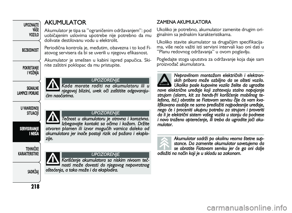 FIAT DUCATO 2013 Knjižica za upotrebu i održavanje (in Serbian) 21\b
UPOZNAJTEVAŠE
VOZI\fO
BEZBEDNOST
POKRETANJE I VOŽNJA
SIGNA\fNE
\fAMPICE I PORUKE
U VANREDNOJ SITUACIJI
S ER VIS IR A \b JE
I \b EG A
TE\bNIČKE
KARAKTERISTIKE
SADRŽAJ#, % ,$ + )
; FIAT DUCATO 2013 Knjižica za upotrebu i održavanje (in Serbian) 21\b
UPOZNAJTEVAŠE
VOZI\fO
BEZBEDNOST
POKRETANJE I VOŽNJA
SIGNA\fNE
\fAMPICE I PORUKE
U VANREDNOJ SITUACIJI
S ER VIS IR A \b JE
I \b EG A
TE\bNIČKE
KARAKTERISTIKE
SADRŽAJ#, % ,$ + )
;