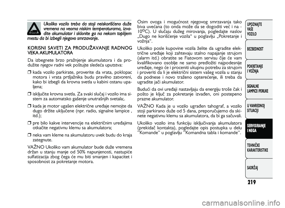 FIAT DUCATO 2013 Knjižica za upotrebu i održavanje (in Serbian) 219
UPOZNAJTE
VAŠE
VOZI\fO
BEZBEDNOST
POKRETANJE
I VOŽNJA
SIGNA\fNE
\fAMPICE I PORUKE
U VANREDNOJ
SITUACIJI
S ER V IS IR A \bJE
I \b EG A
TE\bNIČKE
KARAKTERISTIKE
SADRŽAJ
# )!* & ! * FIAT DUCATO 2013 Knjižica za upotrebu i održavanje (in Serbian) 219
UPOZNAJTE
VAŠE
VOZI\fO
BEZBEDNOST
POKRETANJE
I VOŽNJA
SIGNA\fNE
\fAMPICE I PORUKE
U VANREDNOJ
SITUACIJI
S ER V IS IR A \bJE
I \b EG A
TE\bNIČKE
KARAKTERISTIKE
SADRŽAJ
# )!* & ! * 