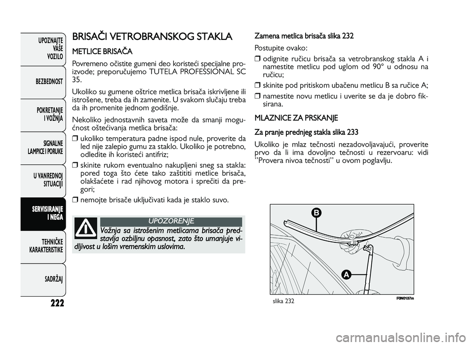FIAT DUCATO 2013 Knjižica za upotrebu i održavanje (in Serbian) 222
UPOZNAJTEVAŠE
VOZI\fO
BEZBEDNOST
POKRETANJE I VOŽNJA
SIGNA\fNE
\fAMPICE I PORUKE
U VANREDNOJ SITUACIJI
S ER VIS IR A \b JE
I \b EG A
TE\bNIČKE
KARAKTERISTIKE
SADRŽAJ) !* R !-
+ ) FIAT DUCATO 2013 Knjižica za upotrebu i održavanje (in Serbian) 222
UPOZNAJTEVAŠE
VOZI\fO
BEZBEDNOST
POKRETANJE I VOŽNJA
SIGNA\fNE
\fAMPICE I PORUKE
U VANREDNOJ SITUACIJI
S ER VIS IR A \b JE
I \b EG A
TE\bNIČKE
KARAKTERISTIKE
SADRŽAJ) !* R !-
+ )