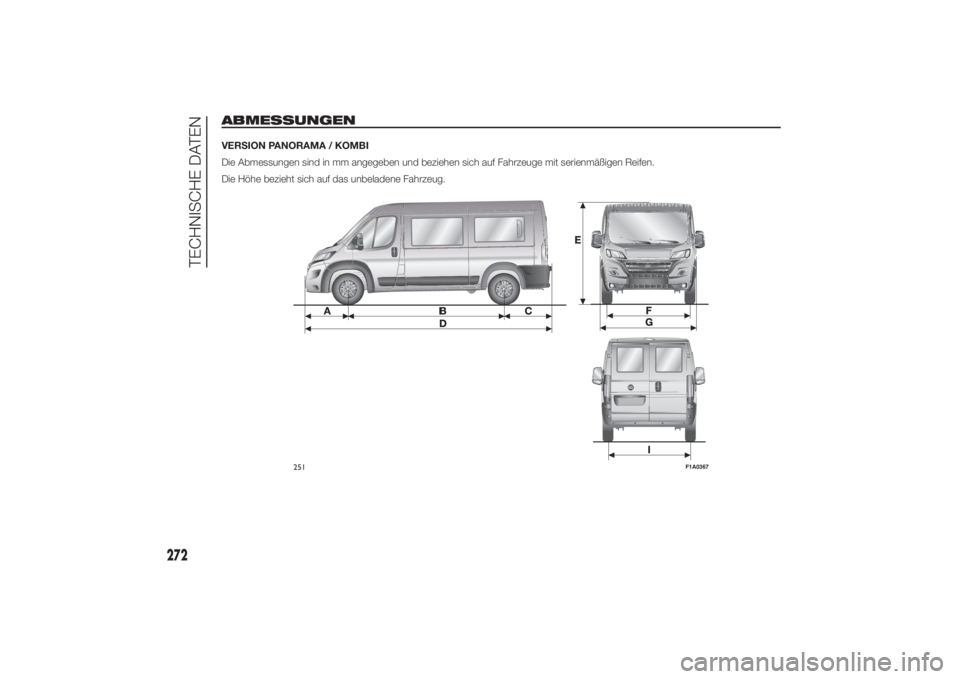 FIAT DUCATO BASE CAMPER 2014  Betriebsanleitung (in German) ABMESSUNGENVERSION PANORAMA / KOMBI
Die Abmessungen sind in mm angegeben und beziehen sich auf Fahrzeuge mit serienmäßigen Reifen.
Die Höhe bezieht sich auf das unbeladene Fahrzeug.
251
F1A0367
272