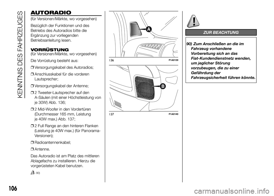FIAT DUCATO BASE CAMPER 2016 Betriebsanleitung (in German) AUTORADIO
(für Versionen/Märkte, wo vorgesehen)
Bezüglich der Funktionen und des
Betriebs des Autoradios bitte die
Ergänzung zur vorliegenden
Betriebsanleitung lesen.
VORRÜSTUNG
(für Versionen/M FIAT DUCATO BASE CAMPER 2016 Betriebsanleitung (in German) AUTORADIO
(für Versionen/Märkte, wo vorgesehen)
Bezüglich der Funktionen und des
Betriebs des Autoradios bitte die
Ergänzung zur vorliegenden
Betriebsanleitung lesen.
VORRÜSTUNG
(für Versionen/M