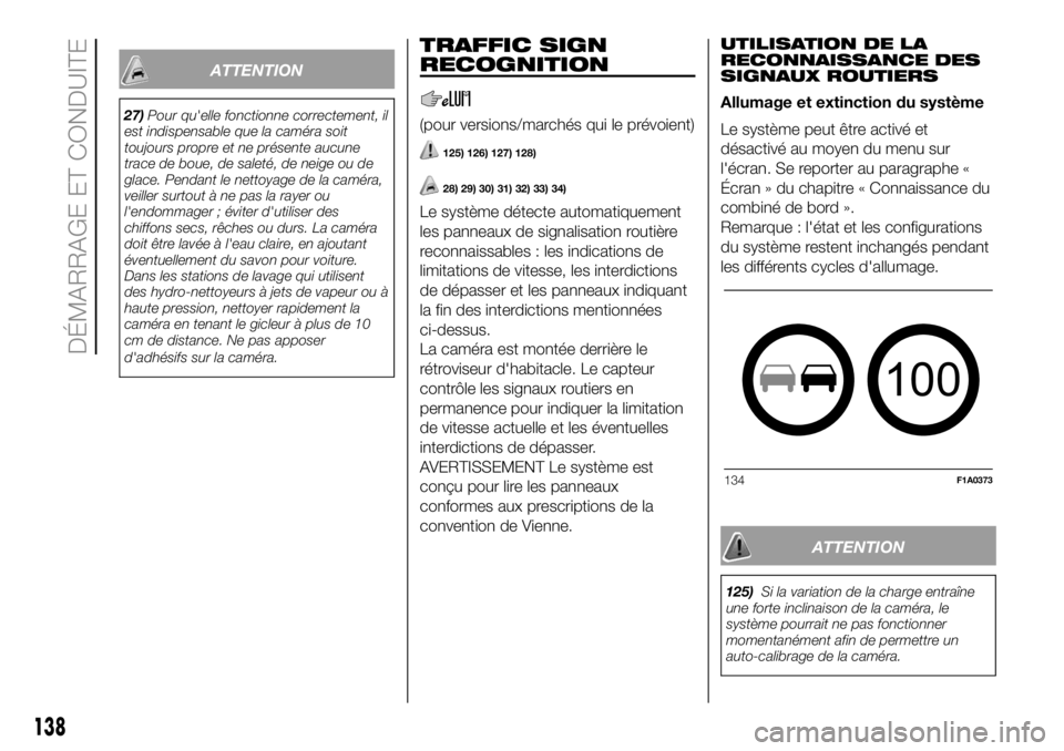 FIAT DUCATO BASE CAMPER 2018 Notice dentretien (in French) ATTENTION
27)Pour qu'elle fonctionne correctement, il
est indispensable que la caméra soit
toujours propre et ne présente aucune
trace de boue, de saleté, de neige ou de
glace. Pendant le netto FIAT DUCATO BASE CAMPER 2018 Notice dentretien (in French) ATTENTION
27)Pour qu'elle fonctionne correctement, il
est indispensable que la caméra soit
toujours propre et ne présente aucune
trace de boue, de saleté, de neige ou de
glace. Pendant le netto