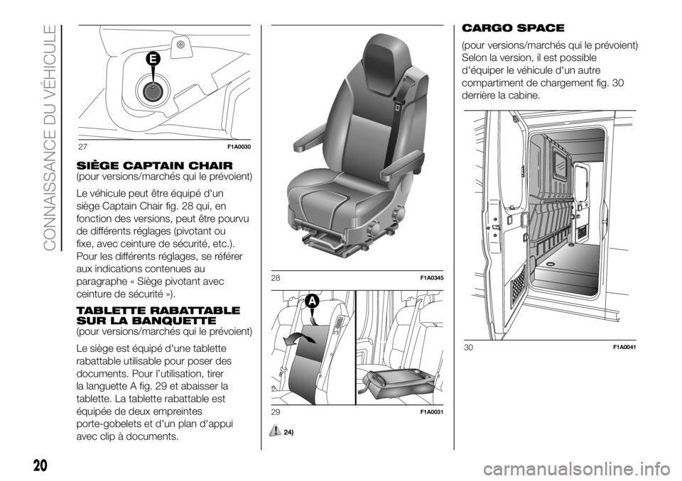 FIAT DUCATO BASE CAMPER 2018  Notice dentretien (in French) SIÈGE CAPTAIN CHAIR
(pour versions/marchés qui le prévoient)
Le véhicule peut être équipé d'un
siège Captain Chair fig. 28 qui, en
fonction des versions, peut être pourvu
de différents r