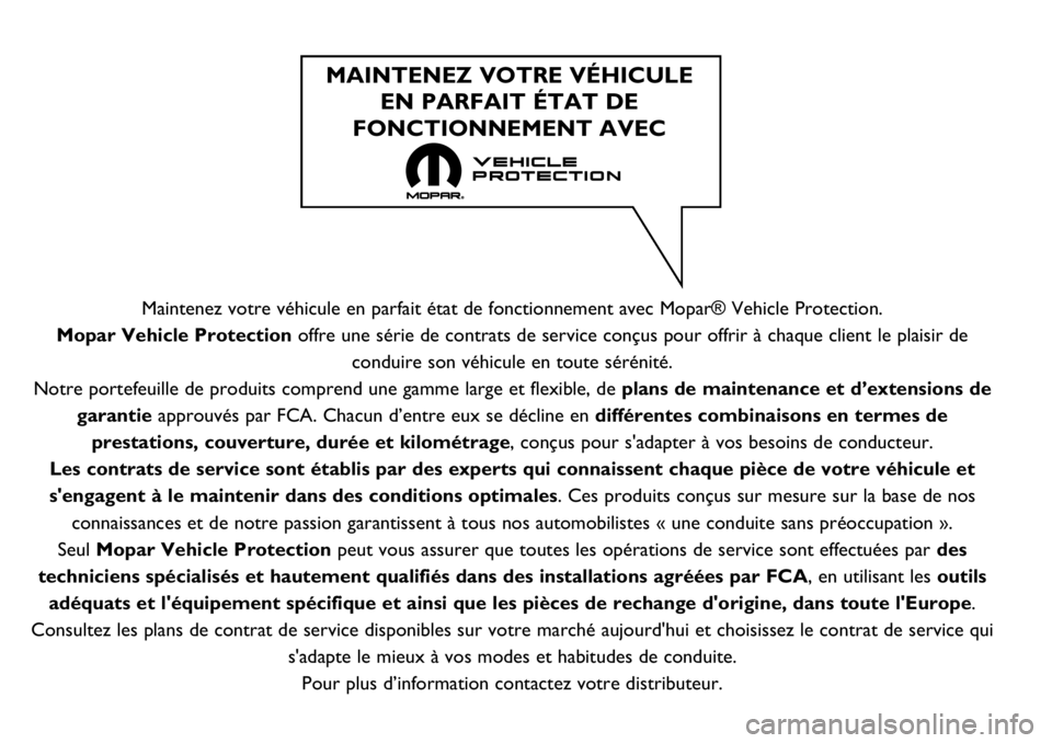 FIAT DUCATO BASE CAMPER 2018  Notice dentretien (in French) Maintenez votre véhicule en parfait état de fonctionnement avec Mopar® Vehicle Protection.
Mopar Vehicle Protection offre une série de contrats de service conçus pour offrir à chaque client le p