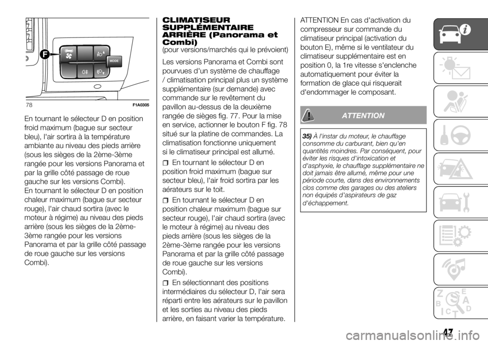FIAT DUCATO BASE CAMPER 2018  Notice dentretien (in French) En tournant le sélecteur D en position
froid maximum (bague sur secteur
bleu), l'air sortira à la température
ambiante au niveau des pieds arrière
(sous les sièges de la 2ème-3ème
rangée p
