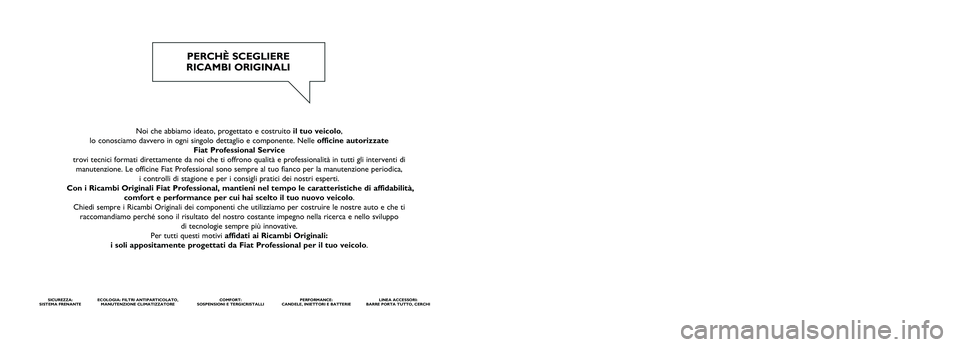 FIAT TALENTO 2018 Libretto Uso Manutenzione (in Italian) Noi che abbiamo ideato, progettato e costruito il tuo veicolo,
lo conosciamo davvero in ogni singolo dettaglio e componente. Nelle officine autorizzate Fiat Professional Service
trovi tecnici format FIAT TALENTO 2018 Libretto Uso Manutenzione (in Italian) Noi che abbiamo ideato, progettato e costruito il tuo veicolo,
lo conosciamo davvero in ogni singolo dettaglio e componente. Nelle officine autorizzate Fiat Professional Service
trovi tecnici format