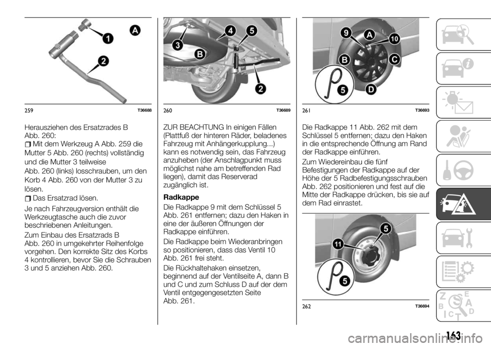 FIAT TALENTO 2019  Betriebsanleitung (in German) Herausziehen des Ersatzrades B
Abb. 260:
Mit dem Werkzeug A Abb. 259 die
Mutter 5 Abb. 260 (rechts) vollständig
und die Mutter 3 teilweise
Abb. 260 (links) losschrauben, um den
Korb 4 Abb. 260 von de