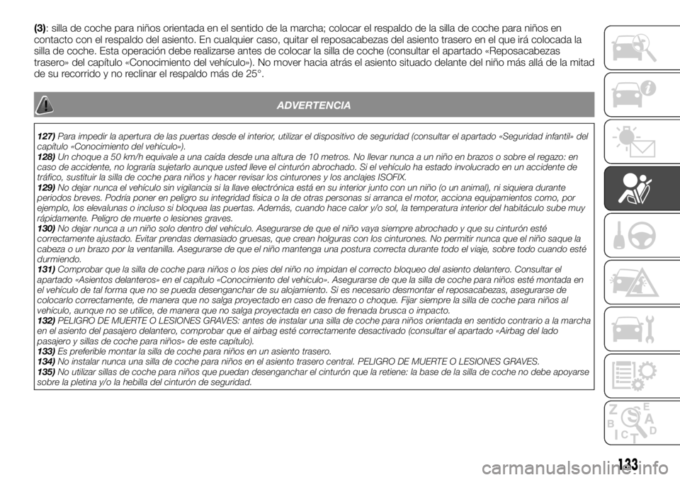 FIAT TALENTO 2021  Manual de Empleo y Cuidado (in Spanish) (3): silla de coche para niños orientada en el sentido de la marcha; colocar el respaldo de la silla de coche para niños en
contacto con el respaldo del asiento. En cualquier caso, quitar el reposac