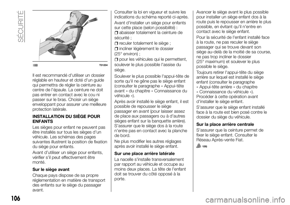 FIAT TALENTO 2018  Notice dentretien (in French) Il est recommandé d'utiliser un dossier
réglable en hauteur et doté d'un guide
qui permettra de régler la ceinture au
centre de l'épaule. La ceinture ne doit
pas entrer en contact ave