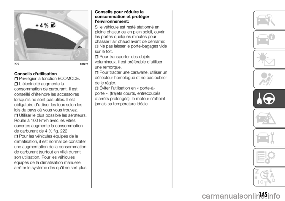FIAT TALENTO 2018  Notice dentretien (in French) Conseils d'utilisationPrivilégier la fonction ECOMODE.
L'électricité augmente la
consommation de carburant. Il est
conseillé d'éteindre les accessoires
lorsqu'ils ne sont pas util