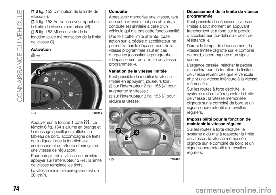 FIAT TALENTO 2018  Notice dentretien (in French) 3fig. 153 Diminution de la limite de
vitesse (-).
4fig. 153 Activation avec rappel de
la limite de vitesse mémorisée (R).
5fig. 153 Mise en veille de la
fonction (avec mémorisation de la limite
de 