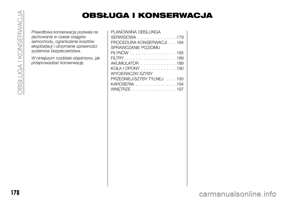 FIAT TALENTO 2018  Instrukcja obsługi (in Polish) OBSŁUGA I KONSERWACJA
Prawidłowa konserwacja pozwala na
zachowanie w czasie osiągów
samochodu, ograniczenie kosztów
eksploatacji i utrzymanie sprawności
systemów bezpieczeństwa.
W niniejszym r