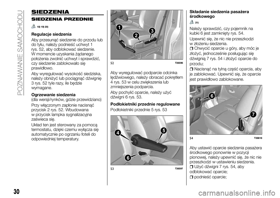 FIAT TALENTO 2018  Instrukcja obsługi (in Polish) SIEDZENIA
SIEDZENIA PRZEDNIE
18) 19) 20)
Regulacje siedzenia
Aby przesunąć siedzenie do przodu lub
do tyłu, należy podnieść uchwyt 1
rys. 52, aby odblokować siedzenie.
W momencie uzyskania żą