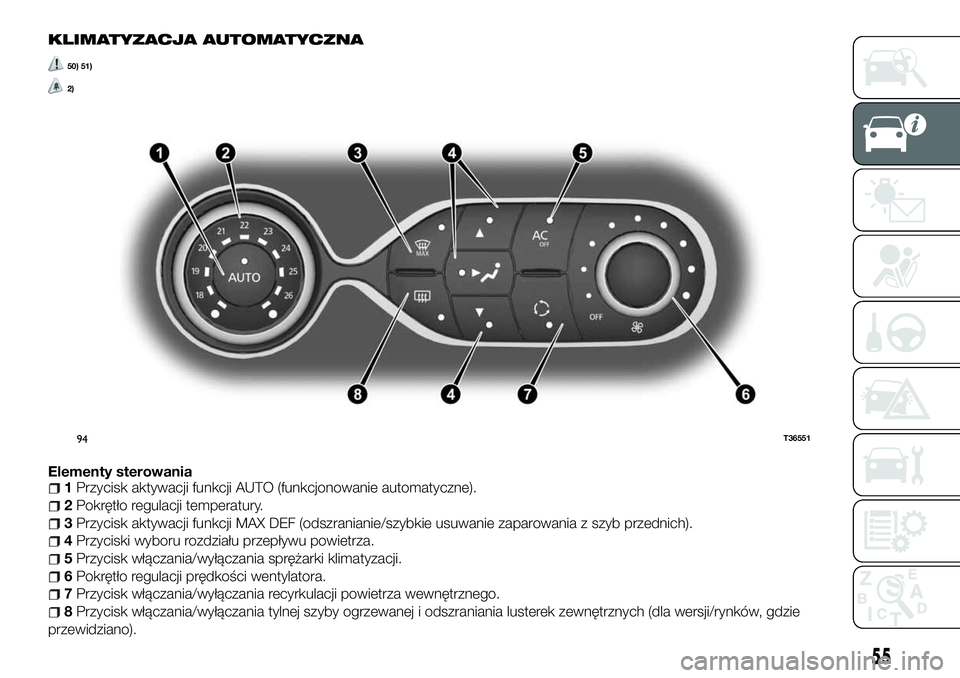 FIAT TALENTO 2018  Instrukcja obsługi (in Polish) KLIMATYZACJA AUTOMATYCZNA
50) 51)
2)
Elementy sterowania1Przycisk aktywacji funkcji AUTO (funkcjonowanie automatyczne).
2Pokrętło regulacji temperatury.
3Przycisk aktywacji funkcji MAX DEF (odszrani