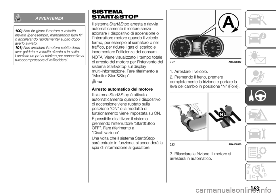 FIAT FULLBACK 2017 Libretto Uso Manutenzione (in Italian) AVVERTENZA
100)Non far girare il motore a velocità
elevata (per esempio, mandandolo fuori firi
o accelerando rapidamente) subito dopo
averlo avviato.
101)Non arrestare il motore subito dopo
aver guid FIAT FULLBACK 2017 Libretto Uso Manutenzione (in Italian) AVVERTENZA
100)Non far girare il motore a velocità
elevata (per esempio, mandandolo fuori firi
o accelerando rapidamente) subito dopo
averlo avviato.
101)Non arrestare il motore subito dopo
aver guid