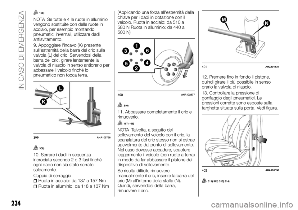 FIAT FULLBACK 2017 Libretto Uso Manutenzione (in Italian) 166)
NOTA Se tuttee4leruote in alluminio
vengono sostituite con delle ruote in
acciaio, per esempio montando
pneumatici invernali, utilizzare dadi
antisvitamento.
9. Appoggiare l'incavo (K) presen FIAT FULLBACK 2017 Libretto Uso Manutenzione (in Italian) 166)
NOTA Se tuttee4leruote in alluminio
vengono sostituite con delle ruote in
acciaio, per esempio montando
pneumatici invernali, utilizzare dadi
antisvitamento.
9. Appoggiare l'incavo (K) presen