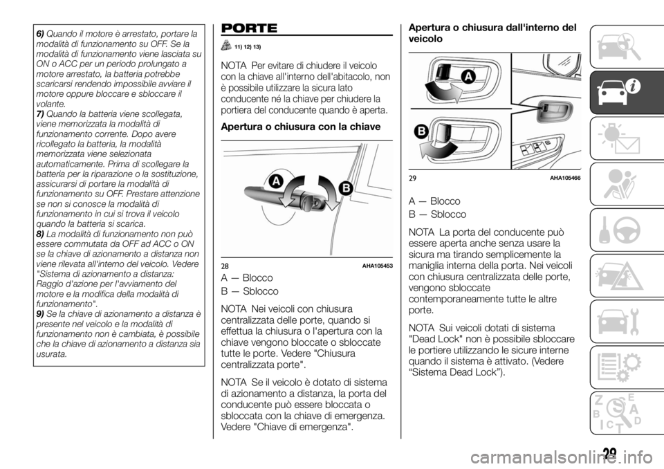 FIAT FULLBACK 2017 Libretto Uso Manutenzione (in Italian) 6)Quando il motore è arrestato, portare la
modalità di funzionamento su OFF. Se la
modalità di funzionamento viene lasciata su
ON o ACC per un periodo prolungato a
motore arrestato, la batteria pot FIAT FULLBACK 2017 Libretto Uso Manutenzione (in Italian) 6)Quando il motore è arrestato, portare la
modalità di funzionamento su OFF. Se la
modalità di funzionamento viene lasciata su
ON o ACC per un periodo prolungato a
motore arrestato, la batteria pot