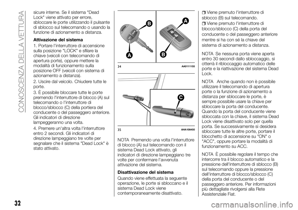 FIAT FULLBACK 2017 Libretto Uso Manutenzione (in Italian) sicure interne. Se il sistema "Dead
Lock" viene attivato per errore,
sbloccare le porte utilizzando il pulsante
di sblocco sul telecomando o usando la
funzione di azionamento a distanza.
Attiv FIAT FULLBACK 2017 Libretto Uso Manutenzione (in Italian) sicure interne. Se il sistema "Dead
Lock" viene attivato per errore,
sbloccare le porte utilizzando il pulsante
di sblocco sul telecomando o usando la
funzione di azionamento a distanza.
Attiv