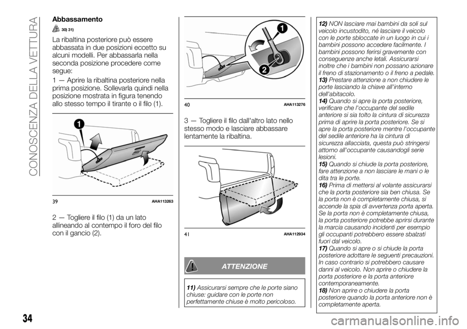 FIAT FULLBACK 2017 Libretto Uso Manutenzione (in Italian) Abbassamento
30) 31)
La ribaltina posteriore può essere
abbassata in due posizioni eccetto su
alcuni modelli. Per abbassarla nella
seconda posizione procedere come
segue:
1 — Aprire la ribaltina po FIAT FULLBACK 2017 Libretto Uso Manutenzione (in Italian) Abbassamento
30) 31)
La ribaltina posteriore può essere
abbassata in due posizioni eccetto su
alcuni modelli. Per abbassarla nella
seconda posizione procedere come
segue:
1 — Aprire la ribaltina po