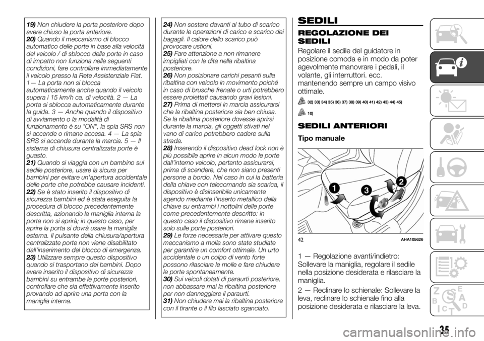FIAT FULLBACK 2017 Libretto Uso Manutenzione (in Italian) 19)Non chiudere la porta posteriore dopo
avere chiuso la porta anteriore.
20)Quando il meccanismo di blocco
automatico delle porte in base alla velocità
del veicolo / di sblocco delle porte in caso
d FIAT FULLBACK 2017 Libretto Uso Manutenzione (in Italian) 19)Non chiudere la porta posteriore dopo
avere chiuso la porta anteriore.
20)Quando il meccanismo di blocco
automatico delle porte in base alla velocità
del veicolo / di sblocco delle porte in caso
d