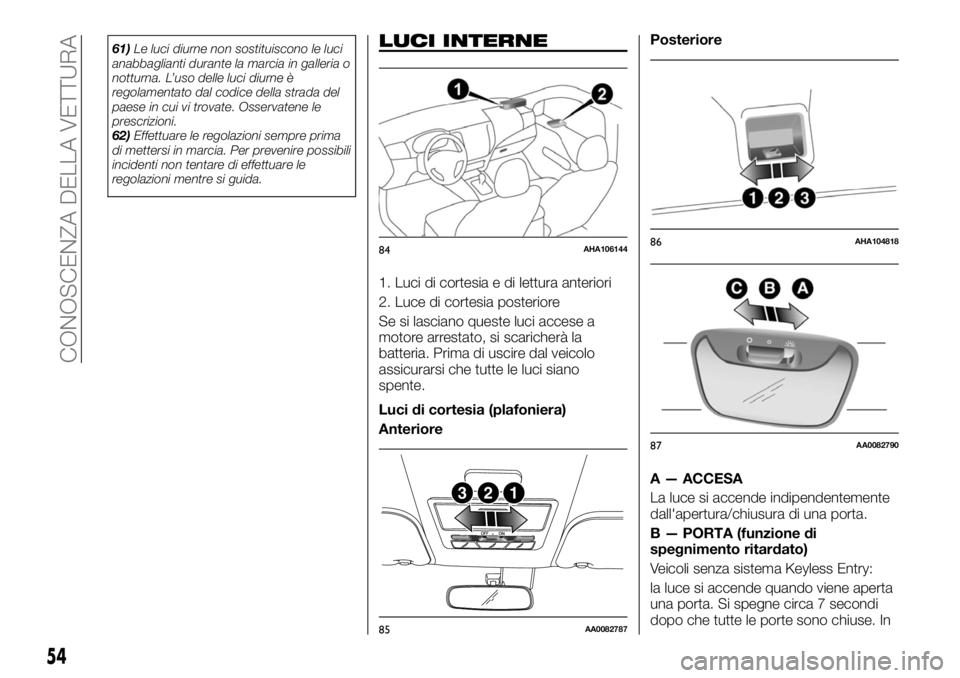 FIAT FULLBACK 2017 Libretto Uso Manutenzione (in Italian) 61)Le luci diurne non sostituiscono le luci
anabbaglianti durante la marcia in galleria o
notturna. L’uso delle luci diurne è
regolamentato dal codice della strada del
paese in cui vi trovate. Osse FIAT FULLBACK 2017 Libretto Uso Manutenzione (in Italian) 61)Le luci diurne non sostituiscono le luci
anabbaglianti durante la marcia in galleria o
notturna. L’uso delle luci diurne è
regolamentato dal codice della strada del
paese in cui vi trovate. Osse