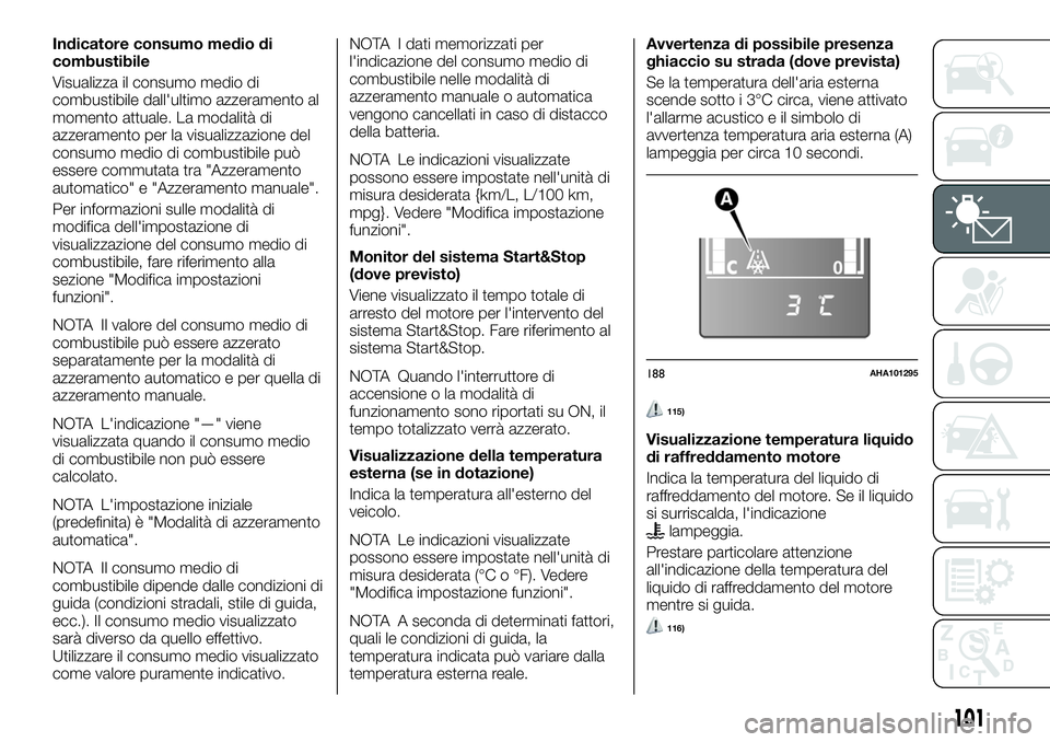 FIAT FULLBACK 2018 Libretto Uso Manutenzione (in Italian) Indicatore consumo medio di
combustibile
Visualizza il consumo medio di
combustibile dall'ultimo azzeramento al
momento attuale. La modalità di
azzeramento per la visualizzazione del
consumo medi FIAT FULLBACK 2018 Libretto Uso Manutenzione (in Italian) Indicatore consumo medio di
combustibile
Visualizza il consumo medio di
combustibile dall'ultimo azzeramento al
momento attuale. La modalità di
azzeramento per la visualizzazione del
consumo medi