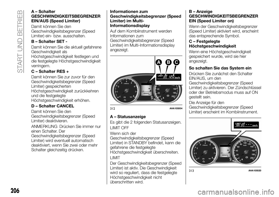 FIAT FULLBACK 2017 Betriebsanleitung (in German) A – Schalter
GESCHWINDIGKEITSBEGRENZER
EIN/AUS (Speed Limiter)
Damit können Sie den
Geschwindigkeitsbegrenzer (Speed
Limiter) ein- bzw. ausschalten.
B – Schalter SET -
Damit können Sie die aktue FIAT FULLBACK 2017 Betriebsanleitung (in German) A – Schalter
GESCHWINDIGKEITSBEGRENZER
EIN/AUS (Speed Limiter)
Damit können Sie den
Geschwindigkeitsbegrenzer (Speed
Limiter) ein- bzw. ausschalten.
B – Schalter SET -
Damit können Sie die aktue